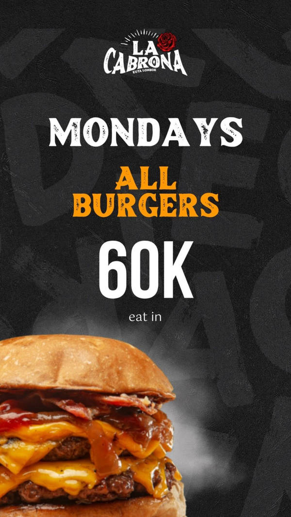 All Burgers at 60k on Mondays at La Cabrona at La Cabrona